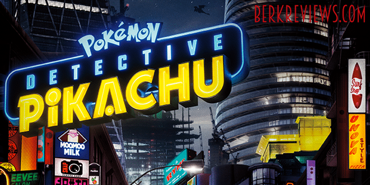 Pokémon Detective Pikachu (2019) reviewed by Jonathan Berk – Berkreviews.com