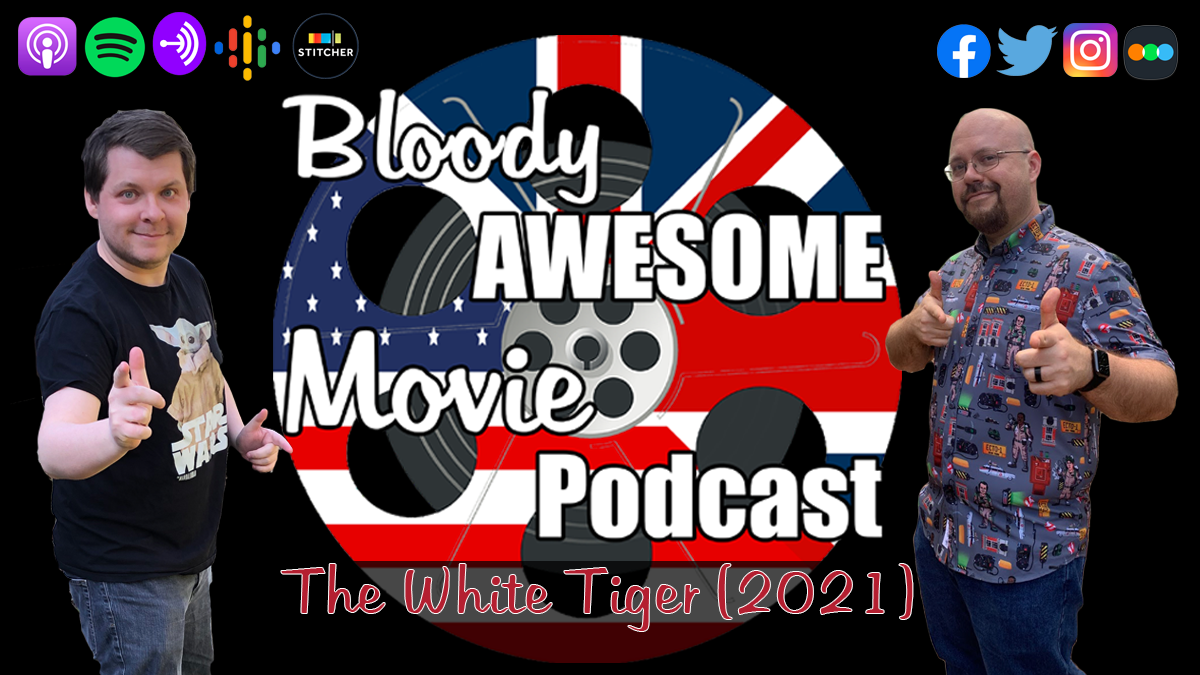 Bloody Awesome Movie Podcast The White Tiger 2021 Berkreviews Com